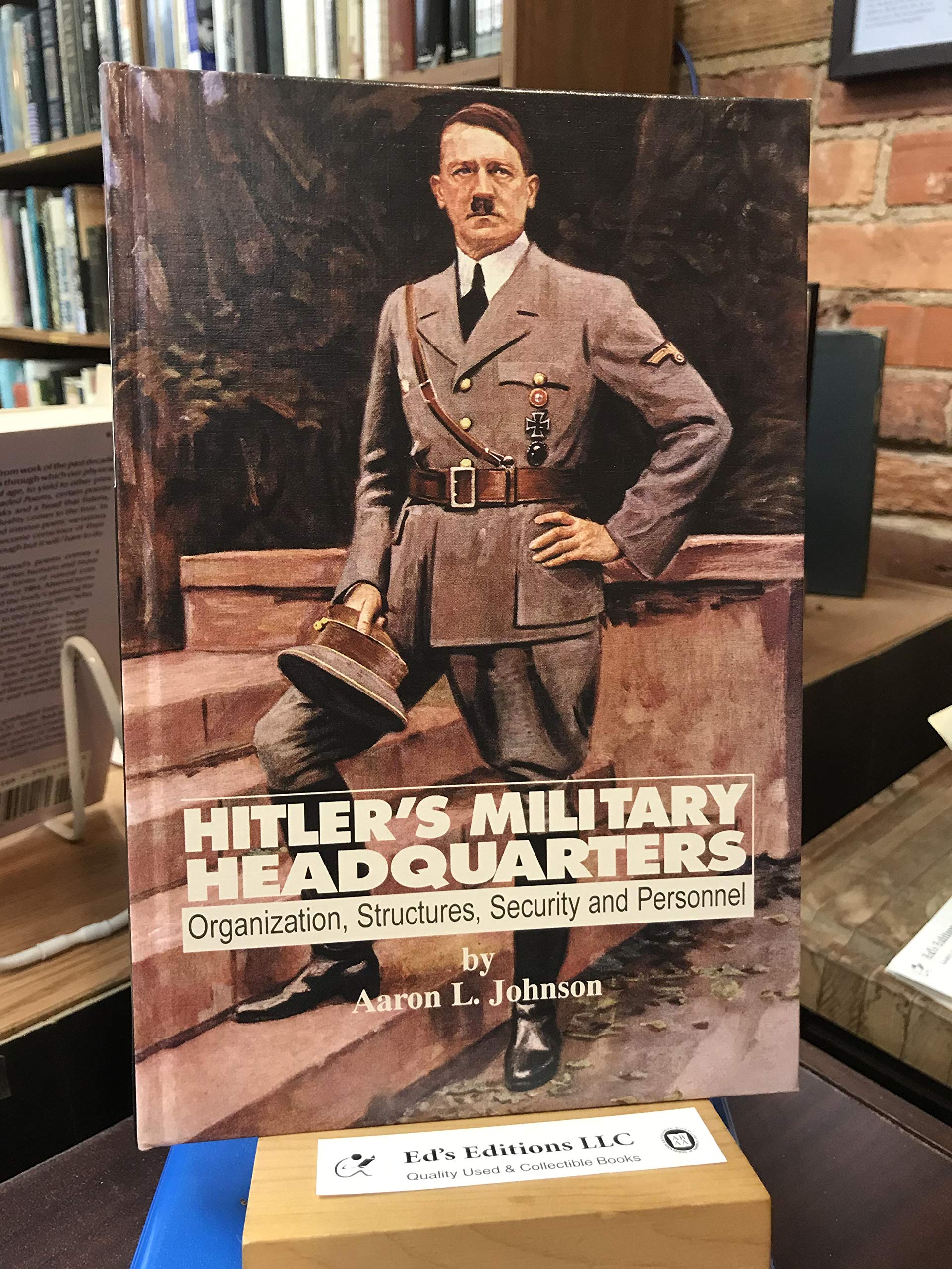 Hitler's Military Headquarters: Organization, Structures, Security, and Personnel book