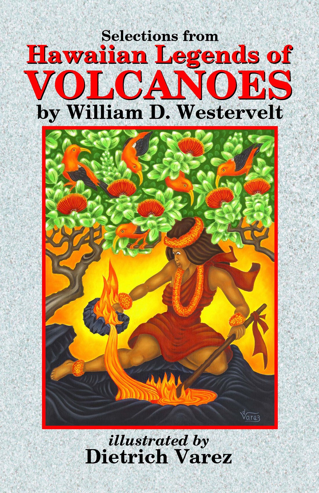 Selections from Hawaiian Legends of Volcanoes Fairy Tales & Legends