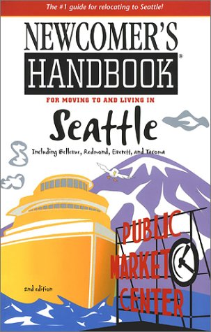 Newcomer's Handbook for Moving to and Living in Seattle Including Bellevue, Redmond, Everett, and Tacoma Books