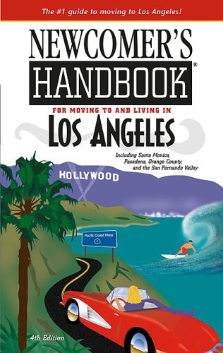 Newcomer's Handbook For Moving To And Living In Los Angeles: Including Santa Monica, Pasadena, Orange County, And The San Fernando Valley (Newcomer's Handbooks) Travel Guides