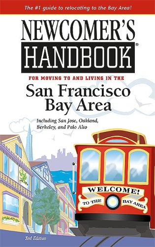 Newcomer's Handbook for Moving to And Living in the San Francisco Bay Area: Including San Jose, Oakland, Berkeley, And Palo Alto (Newcomer's Handboks) Travel