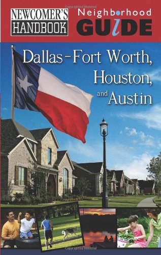 Newcomer's Handbook Neighborhood Guide: Dallas-Fort Worth, Houston, and Austin book