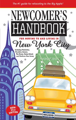 Newcomer's Handbook For Moving to and Living in New York City: Including Manhattan, Brooklyn, the Bronx, Queens, Staten Island, and Northern New Jersey Travel Guides