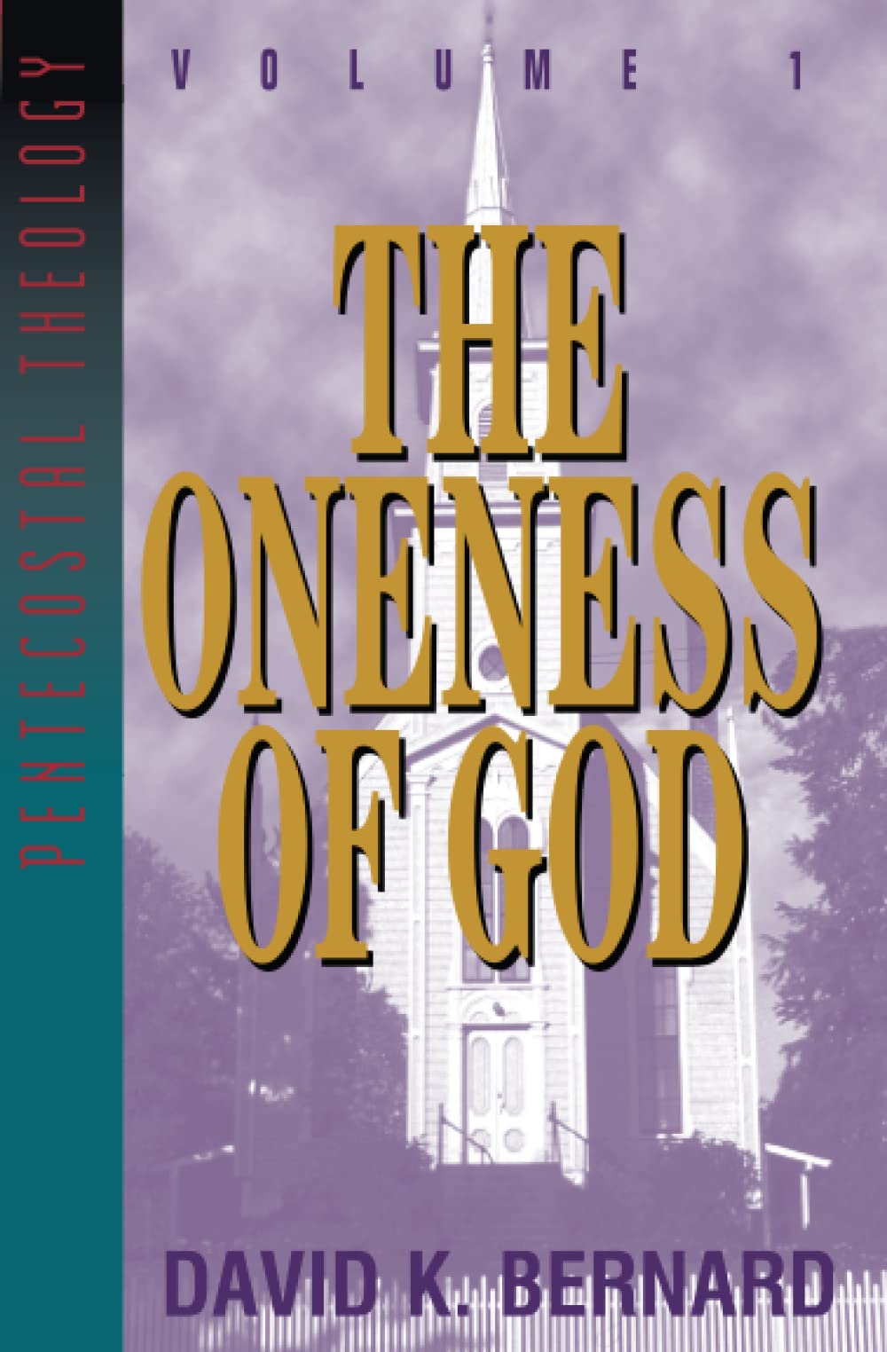 The Oneness of God: Volume 1 (Series in Pentecostal Theology, Vol 1) Religion & Esotericism