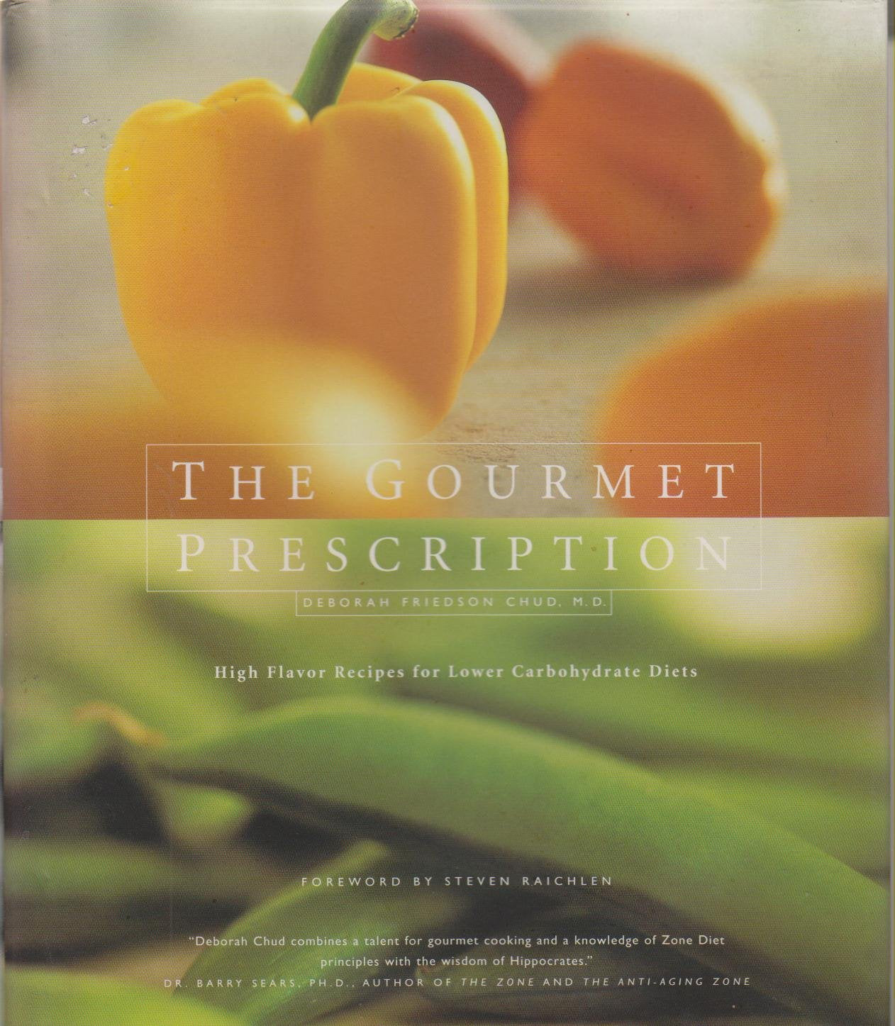 The Gourmet Prescription: High Flavor Recipes for Lower Carbohydrate Diets book