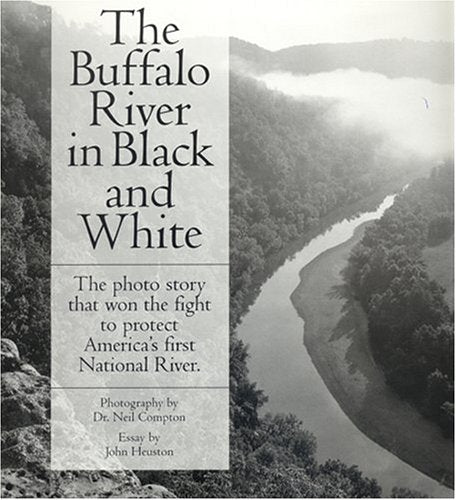 The Buffalo River in Black and White: The Photo Story That Won the Fight to Protect America's First National River book