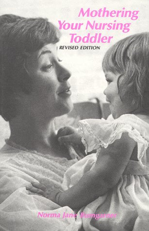 Mothering Your Nursing Toddler Parents & Children