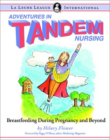Adventures in Tandem Nursing: Breastfeeding During Pregnancy and Beyond Parents & Children