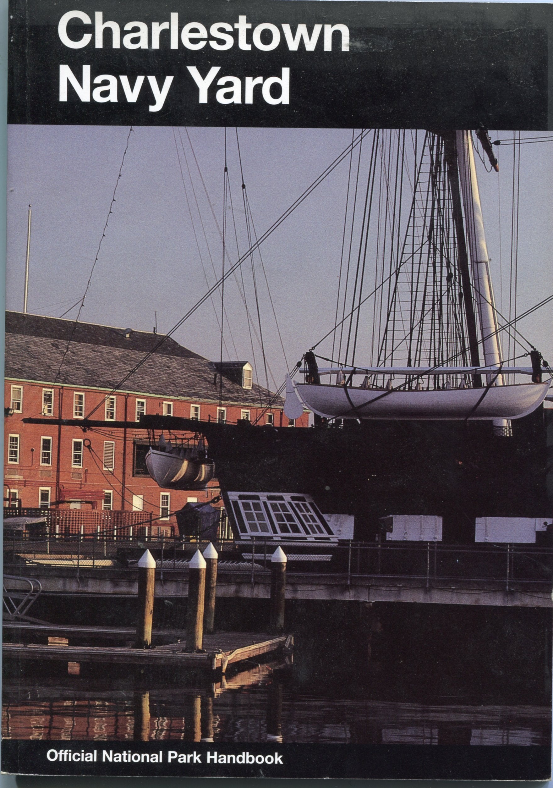 Charlestown Navy Yard: Boston National Historical Park, Massachusetts (Official National Park Handbook, 152) Travel Guides