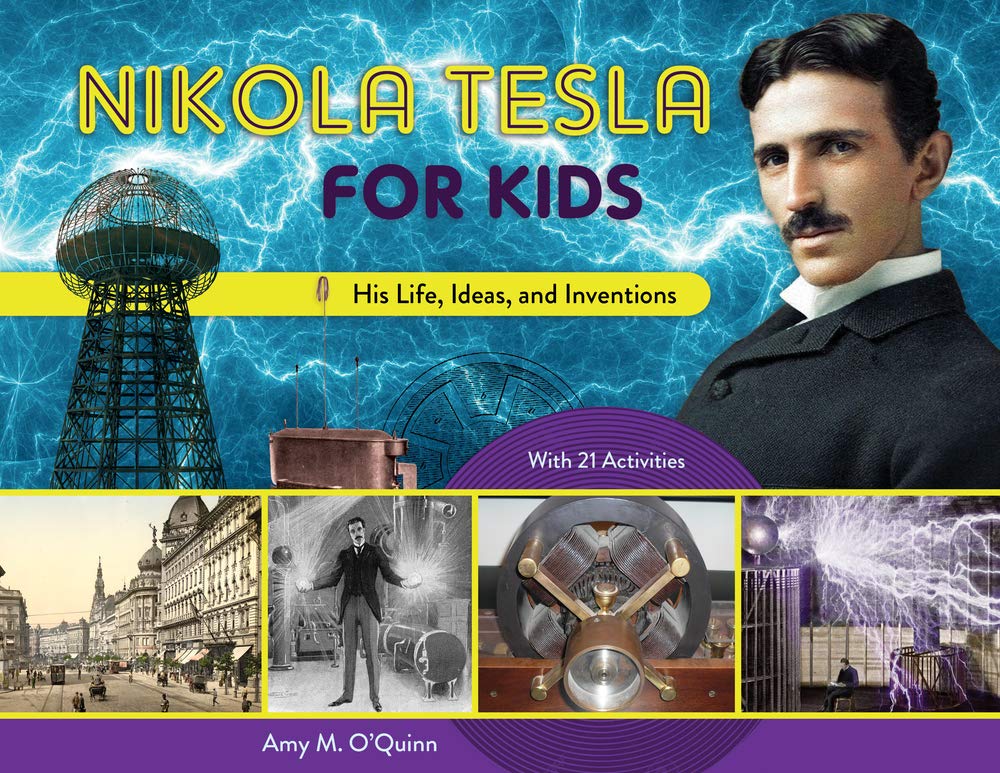 Nikola Tesla for Kids: His Life, Ideas, and Inventions, with 21 Activities Non-fiction