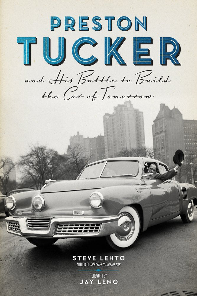 Preston Tucker and His Battle to Build the Car of Tomorrow book
