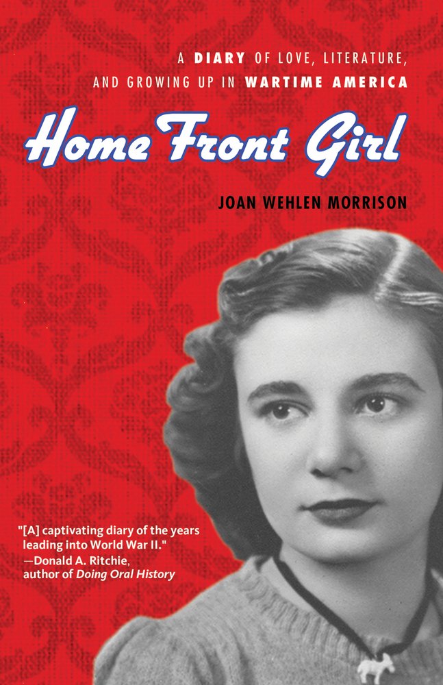 Home Front Girl: A Diary of Love, Literature, and Growing Up in Wartime America German history