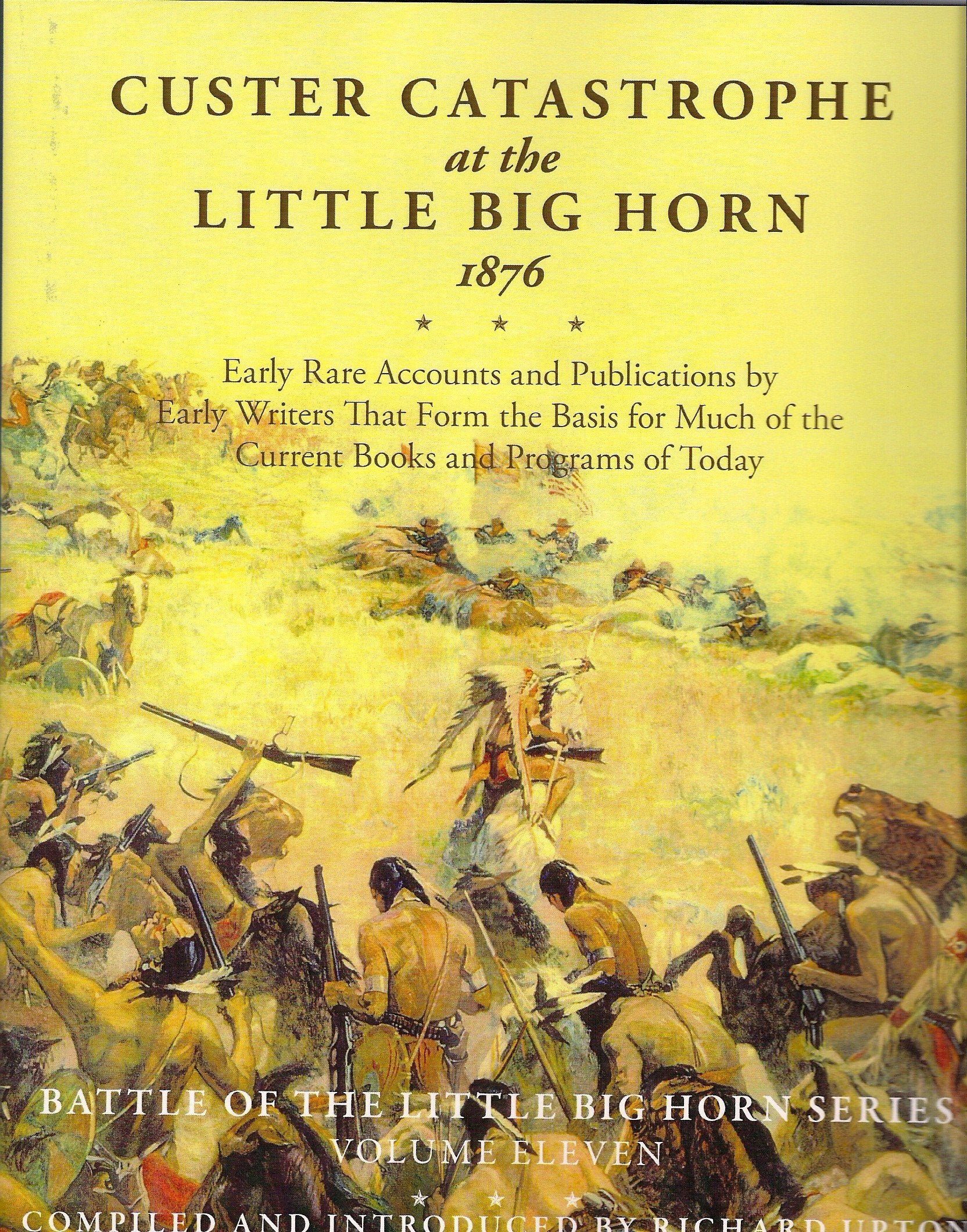 Custer Catastrophe at the Little Big Horn 1876 (Battle of the Little Big Horn, Vol. 11) Books