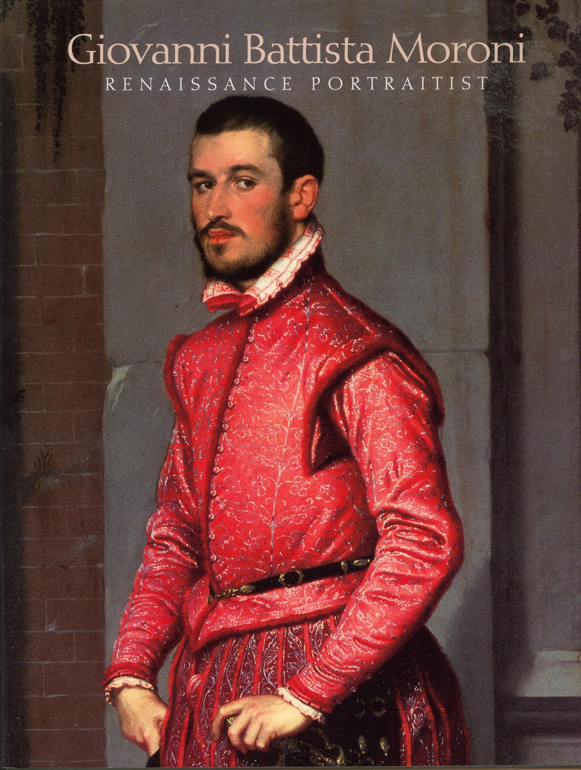 Giovanni Battista Moroni: Renaissance Portraitist book