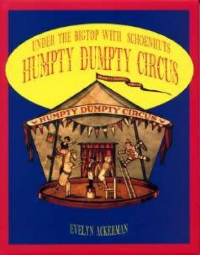 Under the bigtop with Schoenhuts Humpty Dumpty circus by Ackerman... Books