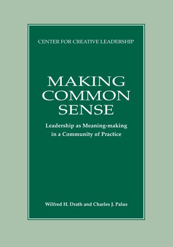 Making Common Sense: Leadership As Meaning-Making in a Community of Practice Business, Finance & Career