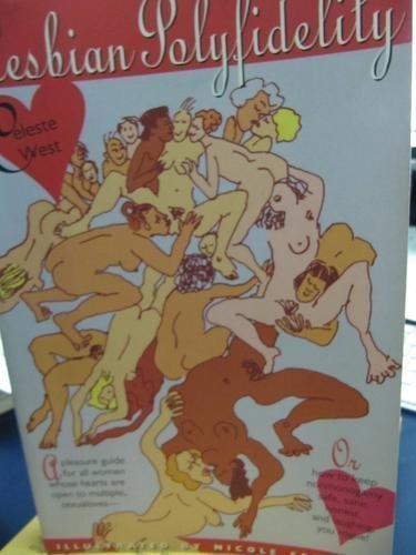Lesbian Polyfidelity: A Pleasure Guide for the Woman Whose Heart Is Open to Multiple, Concurrent Sexualoves, or How to Keep Non-Monogamy Safe, Sane, Social Sciences