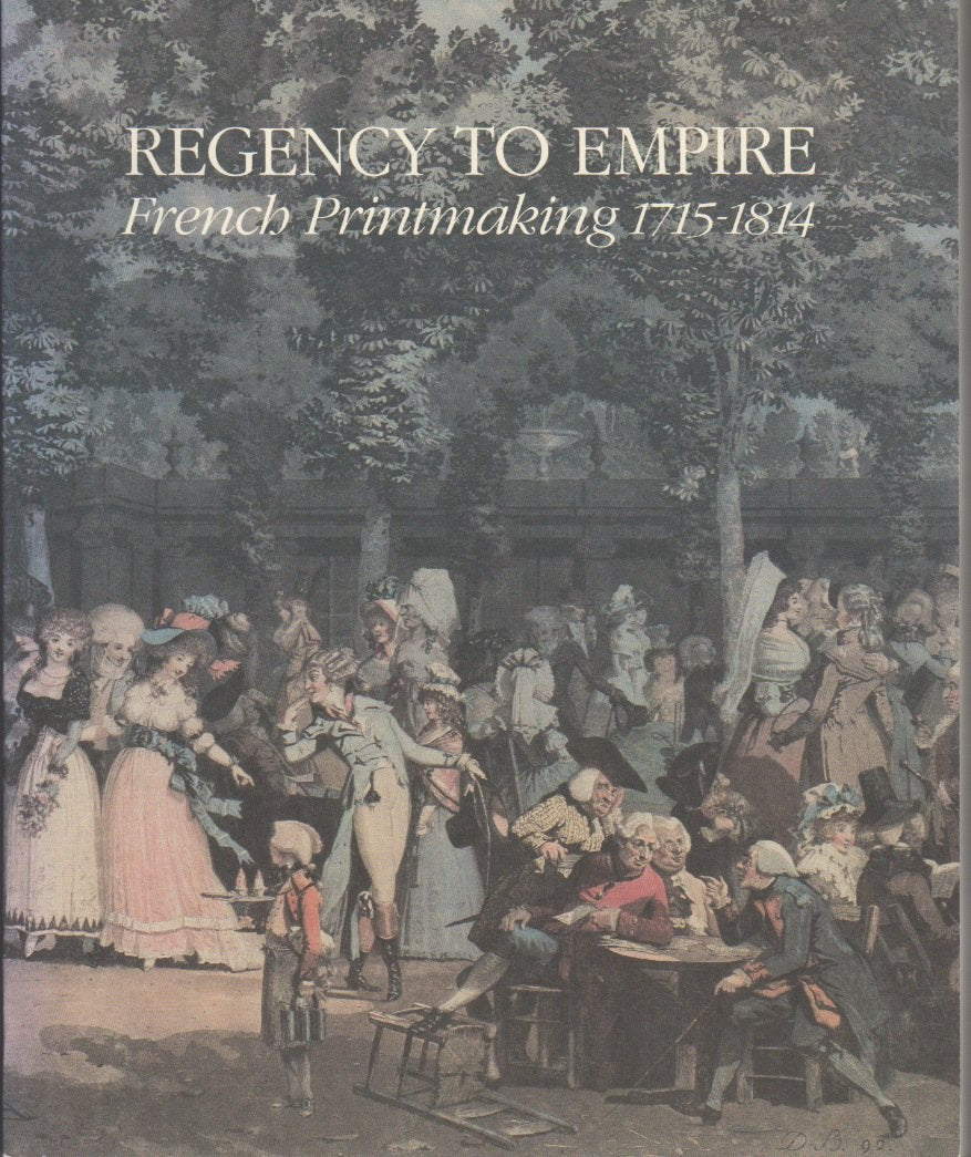 Regency to Empire: French Printmaking, 1715-1814, (Art - European) Books