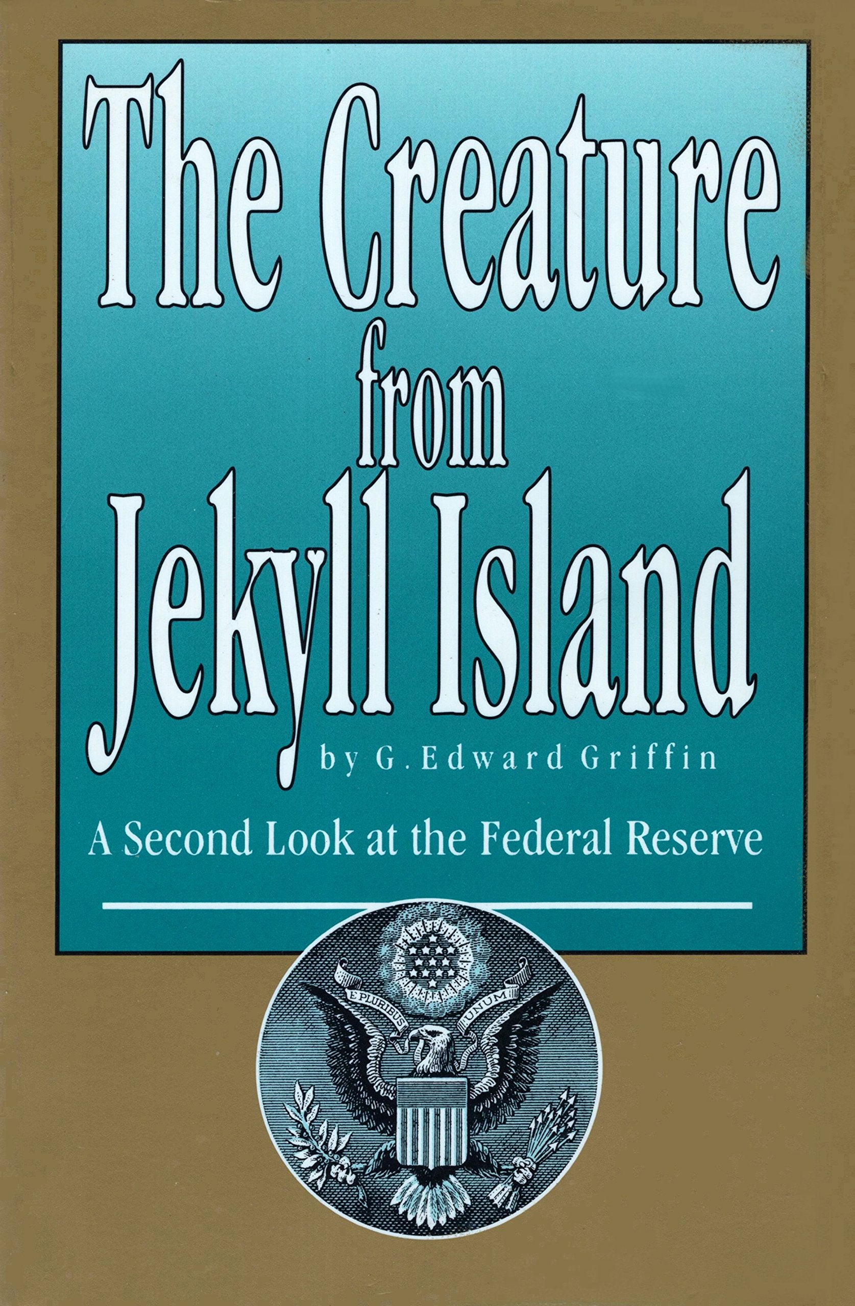 The Creature from Jekyll Island: A Second Look at the Federal Reserve Business, Finance & Career