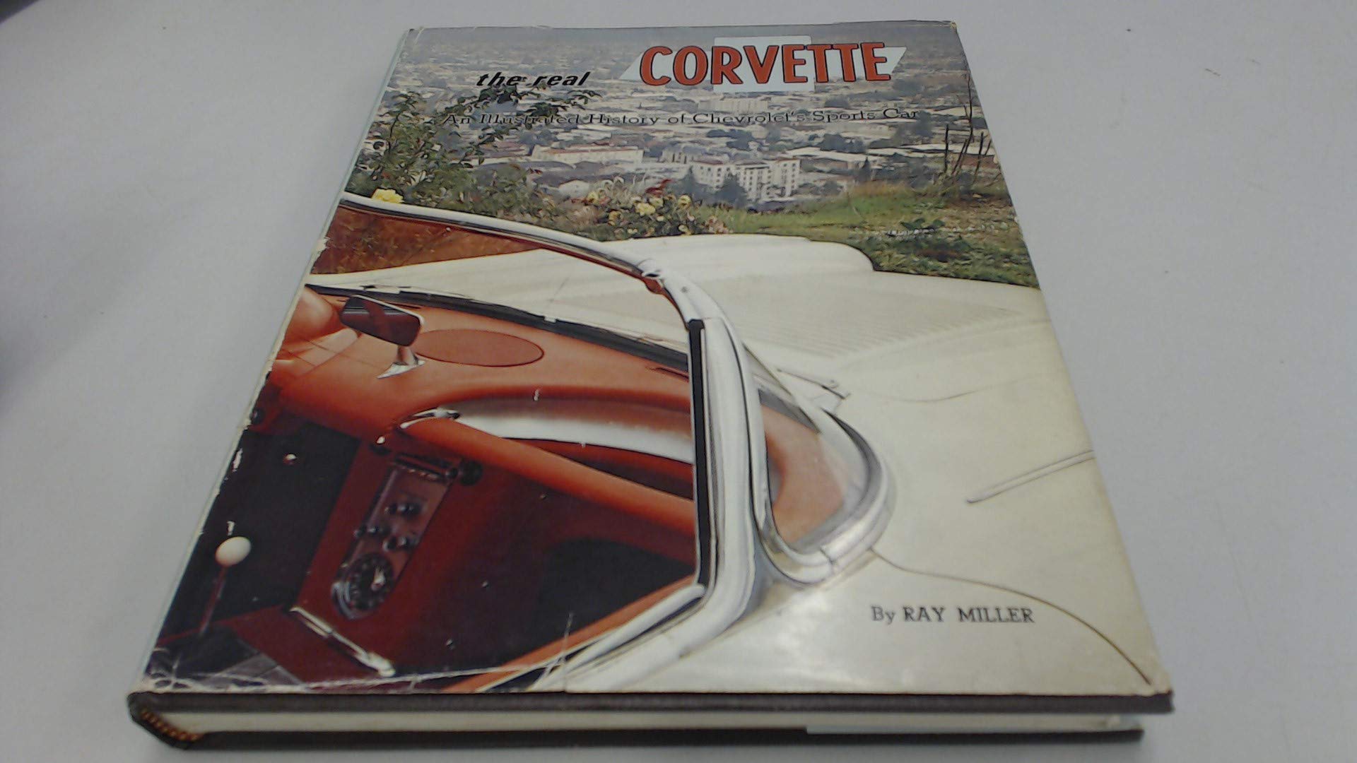 Real Corvette: An Illustrated History of Chevrolet's Sports Car Business & Technology