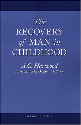 The Recovery of Man in Childhood: A Study of the Educational Work of Rudolf Steiner Philosophy