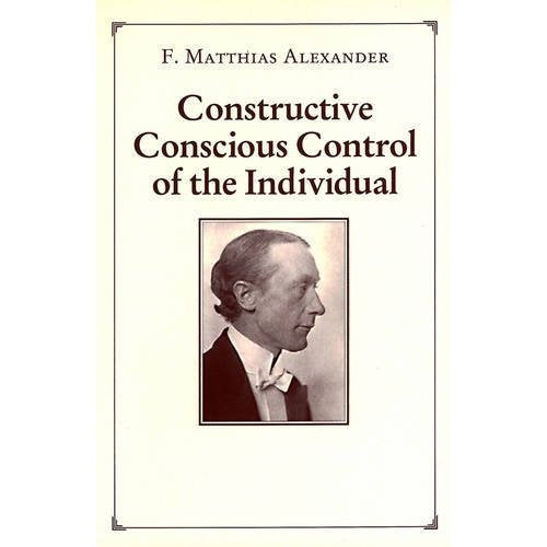 Constructive Conscious Control of the Individual (Man's Supreme Inheritance, V. 2) Psychology