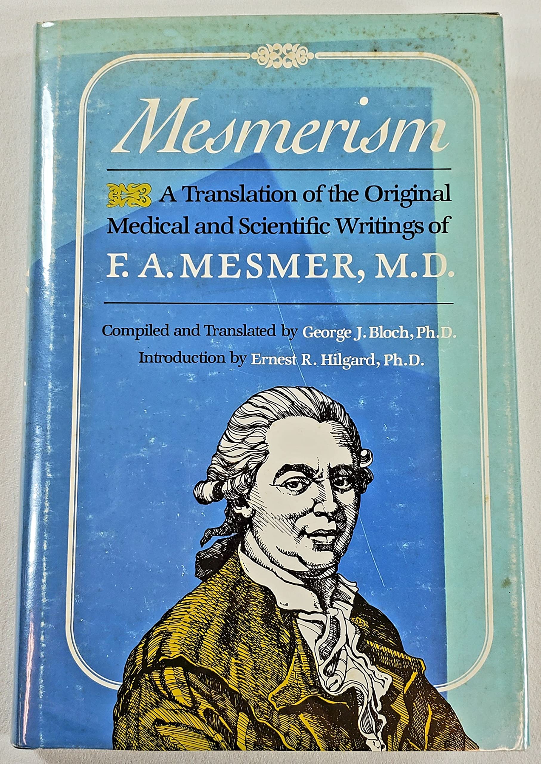 Mesmerism, a Translation of the Original Medical and Scientific Writings of F.A. Mesmer, M.D. Books