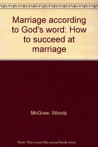 Marriage according to God's word: How to succeed at marriage Books