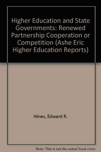 Higher Education and State Governments: Renewed Partnership Cooperation or Competition (ASHE ERIC HIGHER EDUCATION REPORTS) book