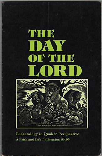 The Day of the Lord Eschatology in Quaker Perspective book