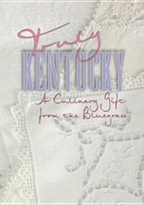 Truly Kentucky: A Culinary Gift from the Bluegrass book