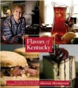 Flavors of Kentucky: A Look at Kentuckys' Foodways including Recipes that Have Graced the Tables at Horse Farm Mansions, Won Awards For Creative ... Dishes at Church Potluck or Family Reunions book