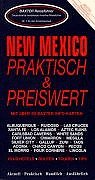New Mexico praktisch und preiswert: Albuquerque, Ruidoso, Las Cruces, Santa Fe, Los Alamos, Aztec Ruins, Carlsbad Caverns, White Sands, Chaco Canyon . . . Travel Books