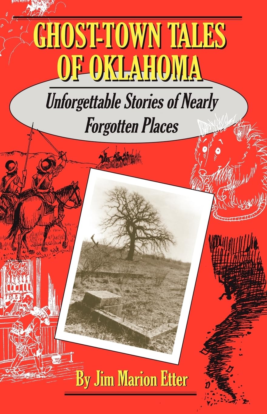 Ghost-Town Tales of Oklahoma: Unforgettable Stories of Nearly Forgotten Places Politics & History