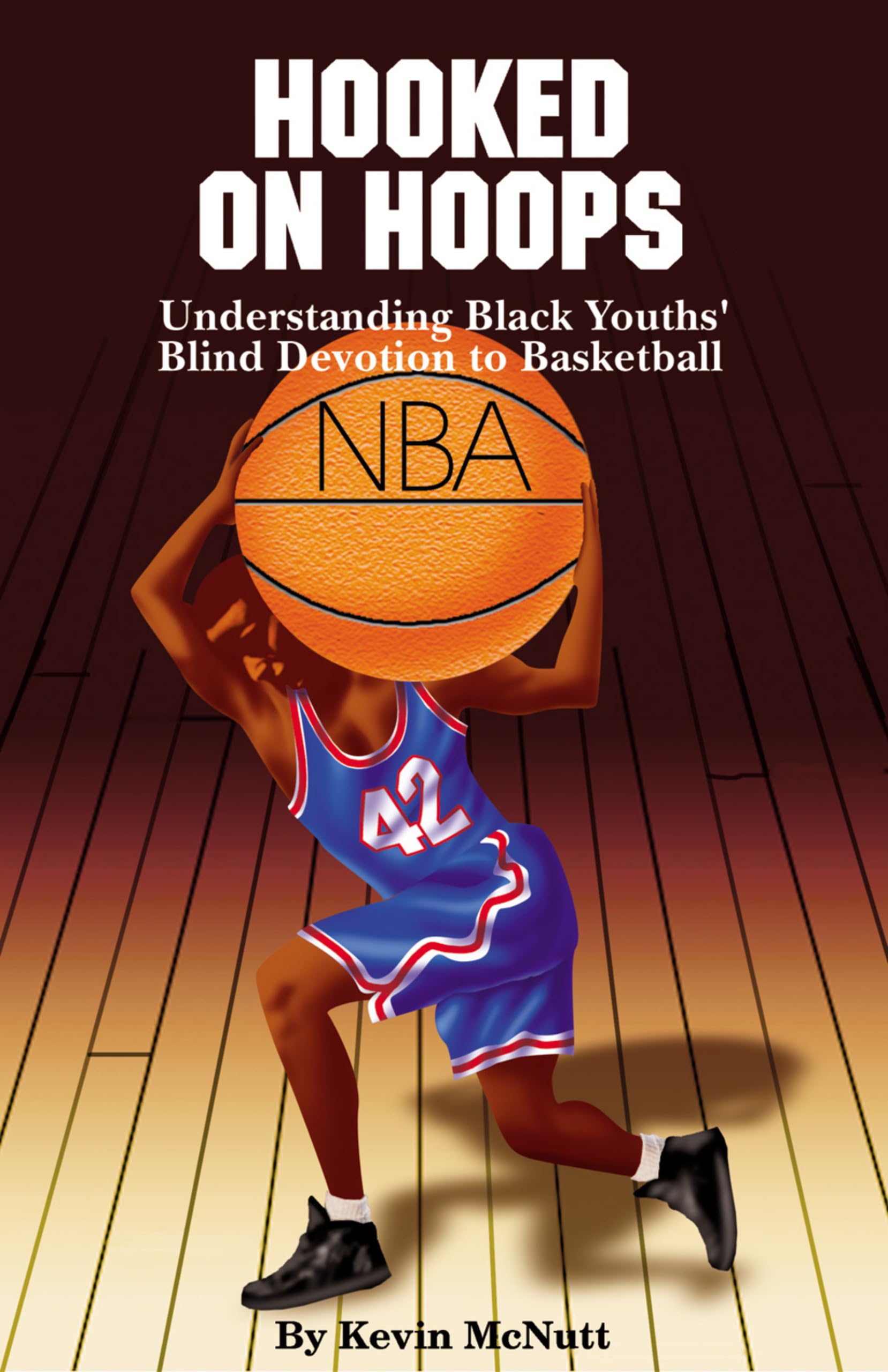 Hooked on Hoops: Understanding Black Youths' Blind Devotion to Basketball Books