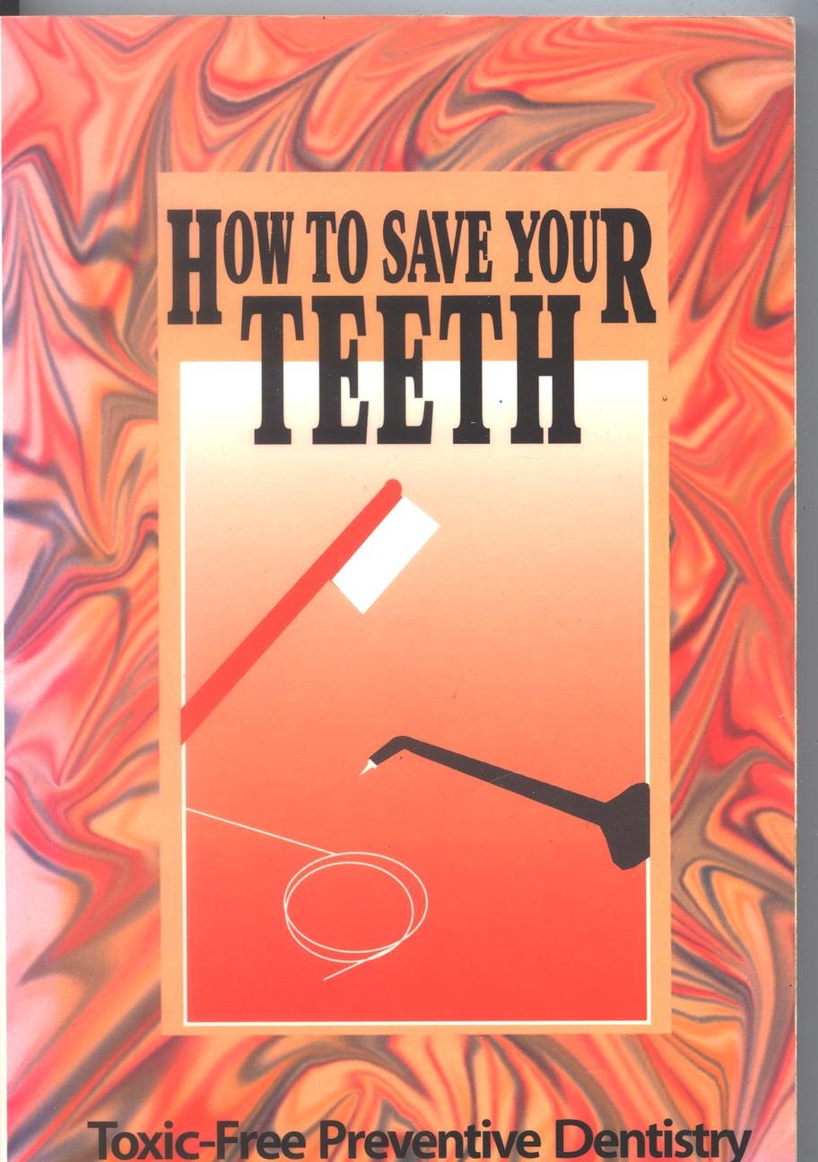 How to Save Your Teeth: Toxic-Free Preventive Dentistry Medicine