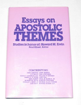 Essays on Apostolic Themes: Studies in Honor of Howard M. Ervin Presented to Him by Colleagues and Friends on His Sixty-Fifth Birthday Religion & Esotericism