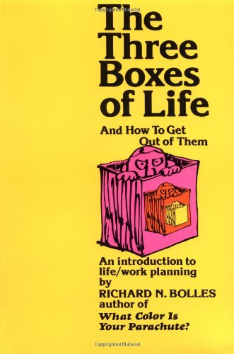 The Three Boxes of Life and How to Get Out of Them: An Introduction to Life-Work Planning Business, Finance & Career