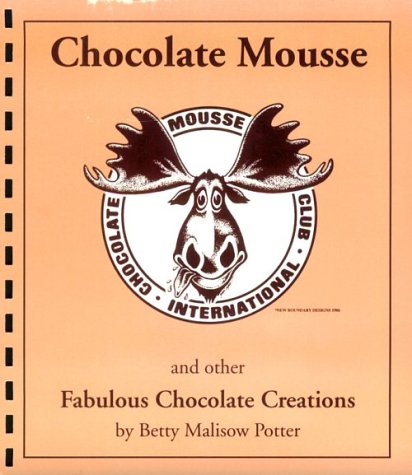 Chocolate Mousse and Other Fabulous Chocolate Creations Cooking & Enjoying