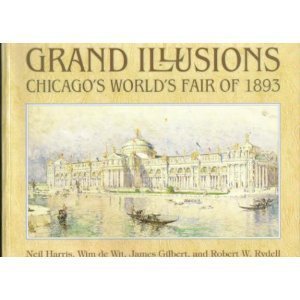 Grand Illusions: Chicago's World's Fair of 1893 Politics & History