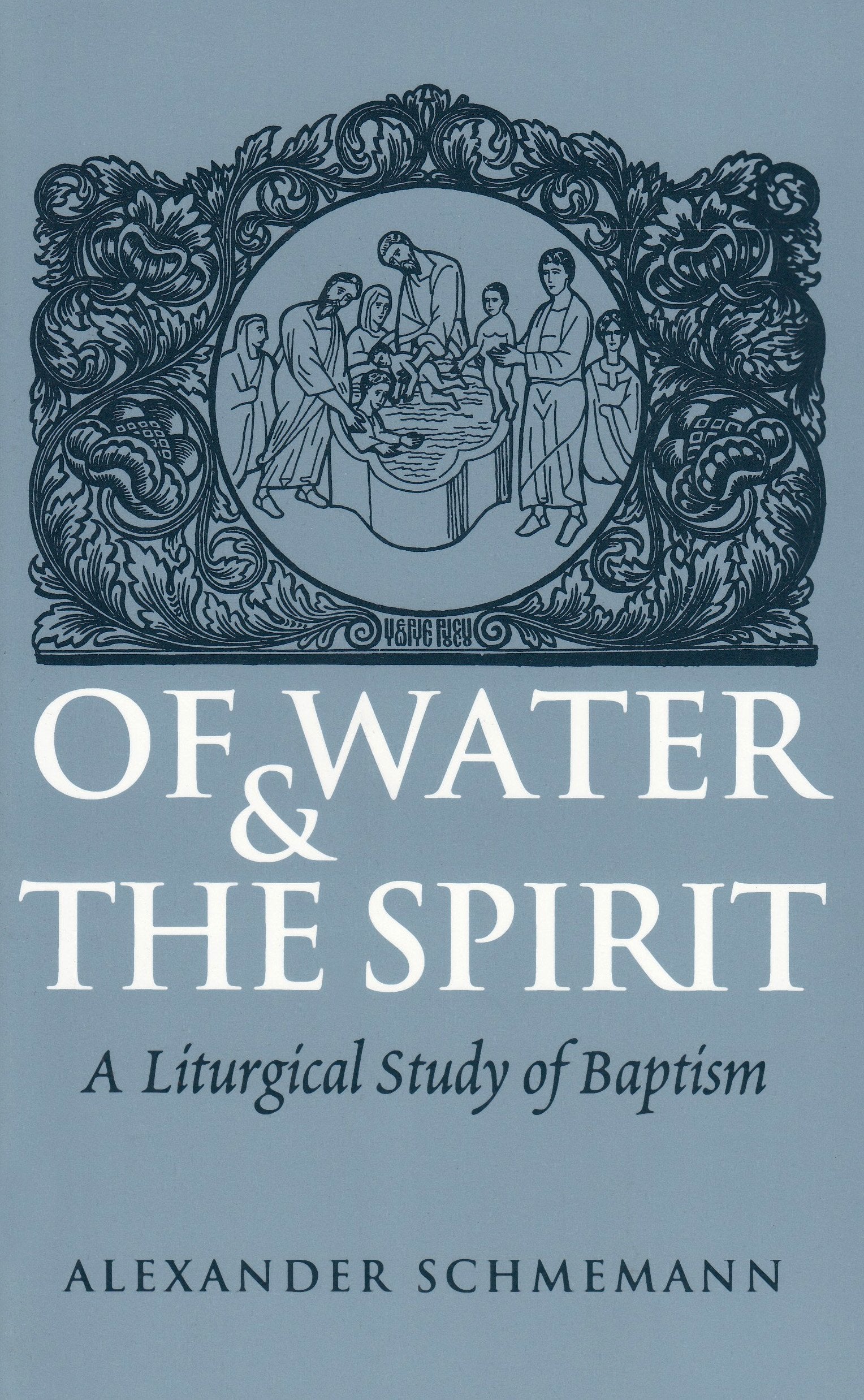 Of Water and the Spirit: Liturgical Study of Baptism: A Liturgical Study of Baptism Social Sciences