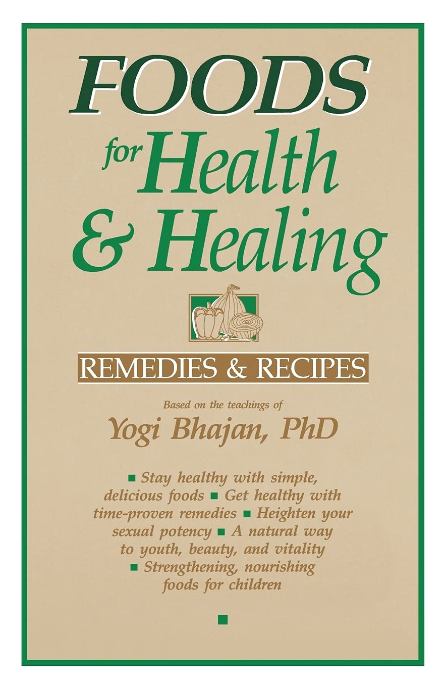 Foods for Health and Healing: Remedies and Recipes: Based on the Teachings of Yogi Bhajan Medicine