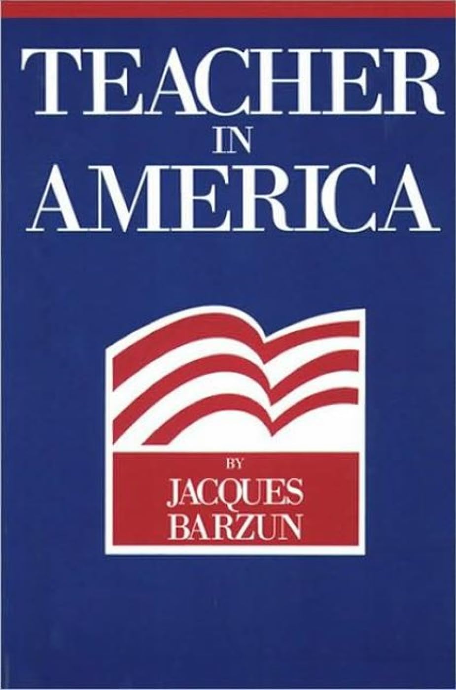 Barzun, J: Teacher in America Education & Training