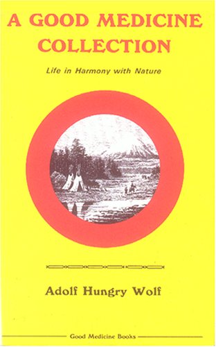 A Good Medicine Collection: Life in Harmony With Nature Medicine