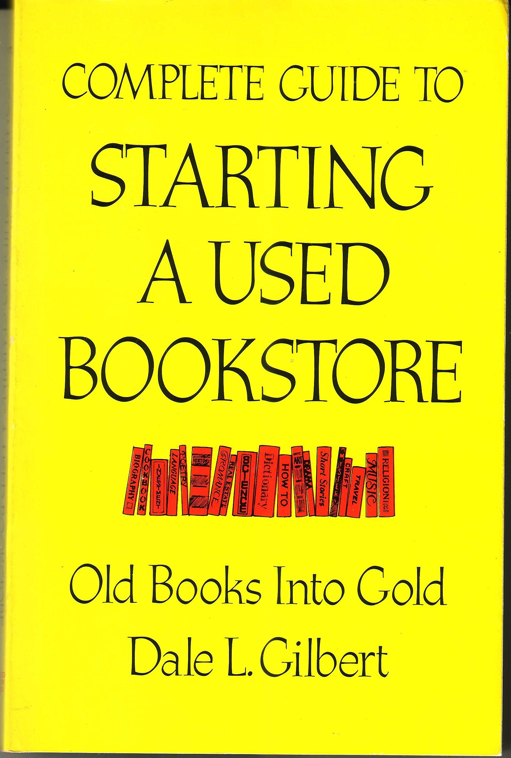 Complete Guide to Starting a Used Bookstore: Old Books into Gold Books