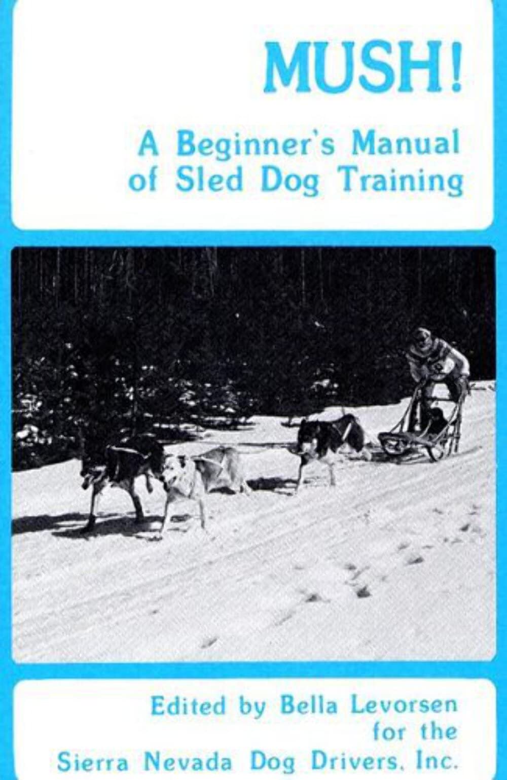 Mush: A Beginner's Manual of Sled Dog Training Pets