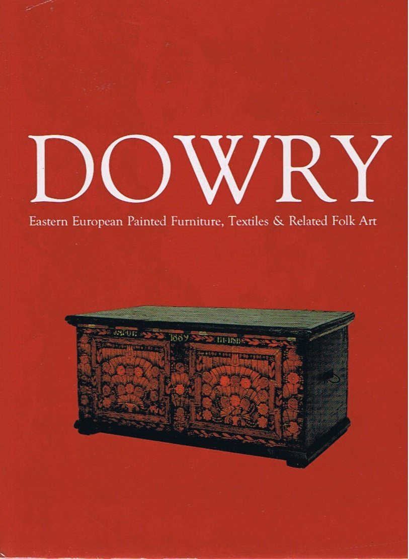 Dowry: Eastern European Painted Furniture, Textiles & Related Folk Art book