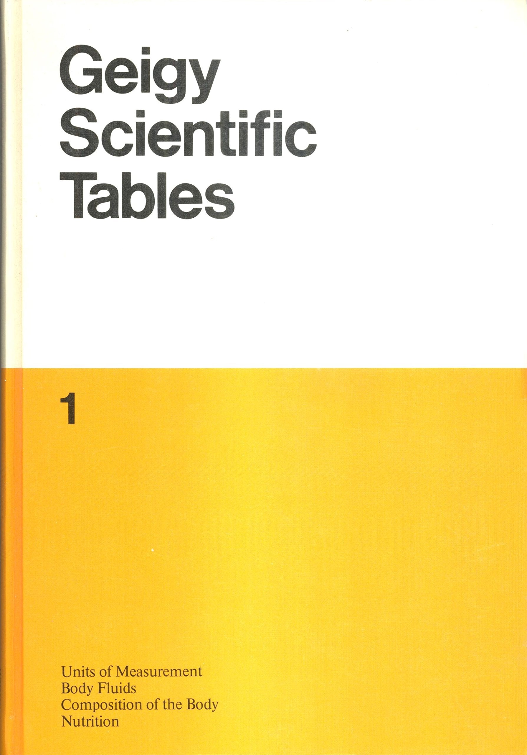 Geigy Scientific Tables: Units of Measurement, Body Fluid, Composition of Body, and Nutrition (GEIGY SCIENTIFIC TABLES 8TH EDITION) Reference Books
