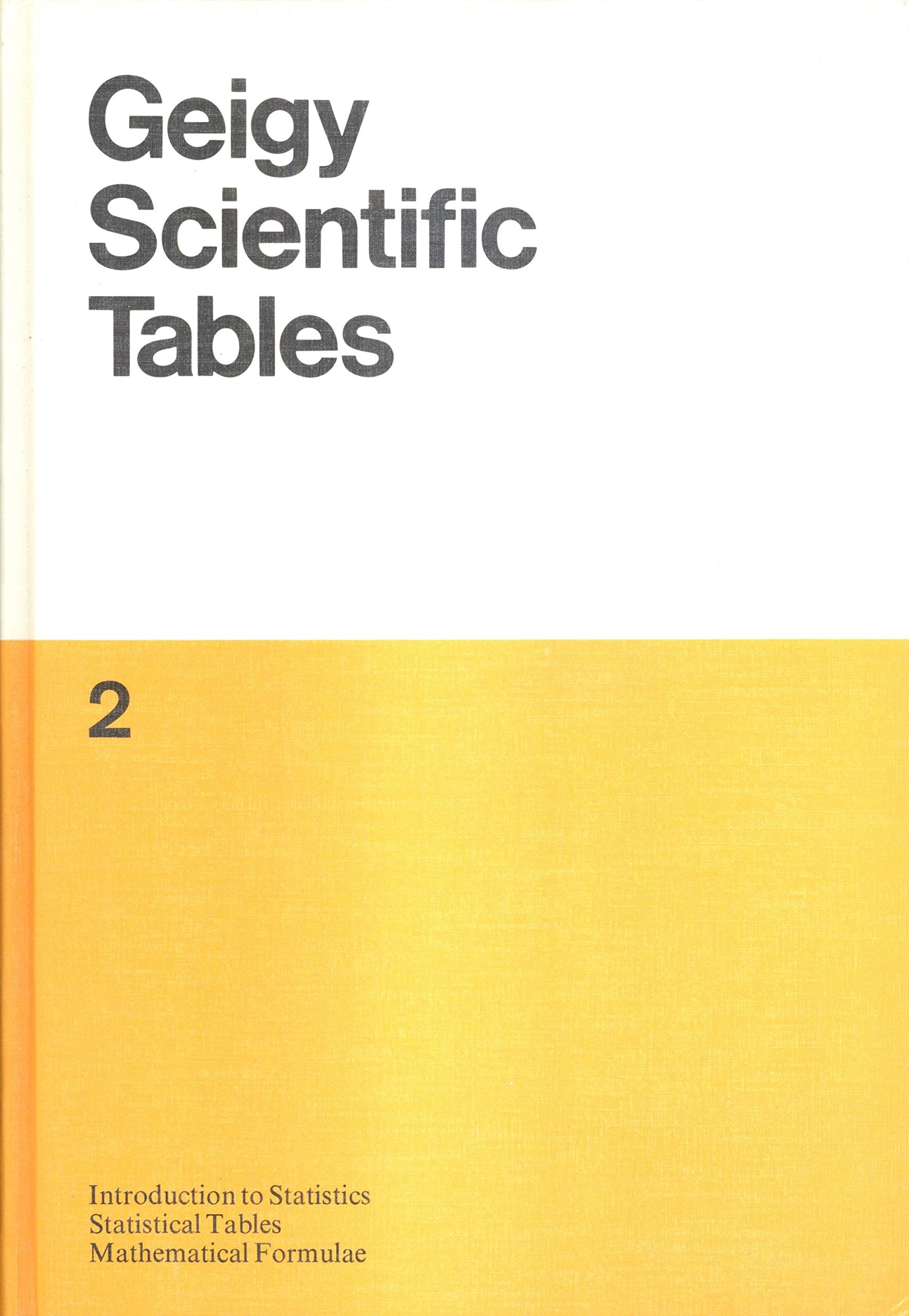Introduction to Statistics Statistical Tables Mathematical Formulae (GEIGY SCIENTIFIC TABLES 8TH EDITION) Mathematics