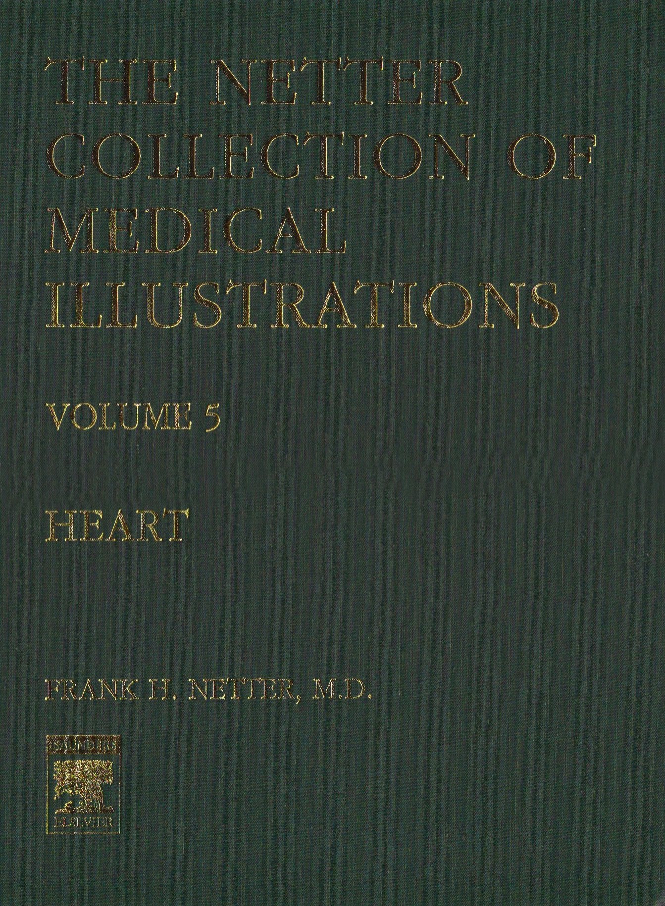 Heart (5) (NETTER COLLECTION OF MEDICAL ILLUSTRATIONS, Band 5) Medicine